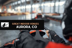 Great Indoor Venues Aurora CO